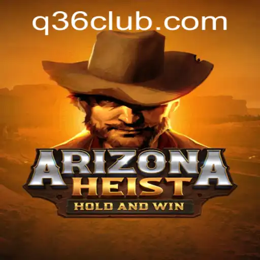 ArizonaHeist: A High-Stakes Adventure Awaits with Q36